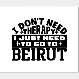 I don't need therapy, I just need to go to Beirut Posters and Art